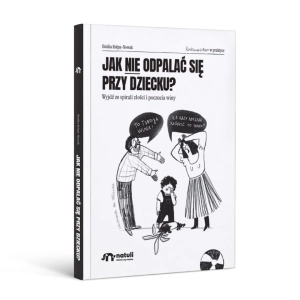 Książka "Jak nie odpalać się przy dziecku" Wydawnictwo Natuli