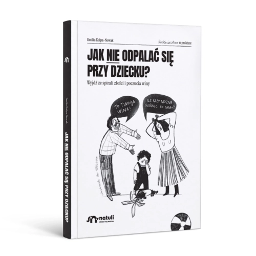 Emilia Kulpa-Nowak "Jak nie odpalać się przy dziecku" okładka książki